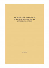The Marine Algal Vegetation Of St. Martin, St. Eustatius And Saba Paperback