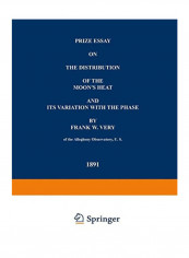 Prize Essay On The Distribution Of The Moon'S Heat And Its Variation With The Phase Paperback