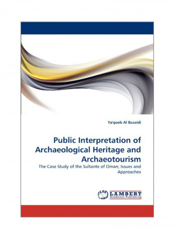 Public Interpretation Of Archaeological Heritage And Archaeotourism Paperback