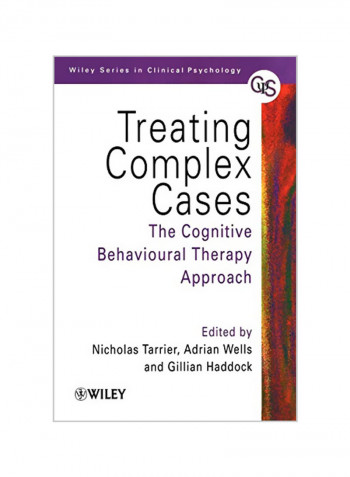 Treating Complex Cases: The Cognitive Behavioural Therapy Approach Paperback