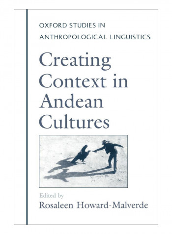 Creating Context In Andean Cultures Paperback 1st Edition