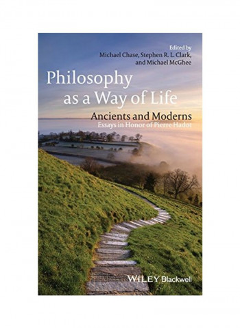 Philosophy as a Way of Life: Ancients and Moderns - Essays in Honor of Pierre Hadot Hardcover