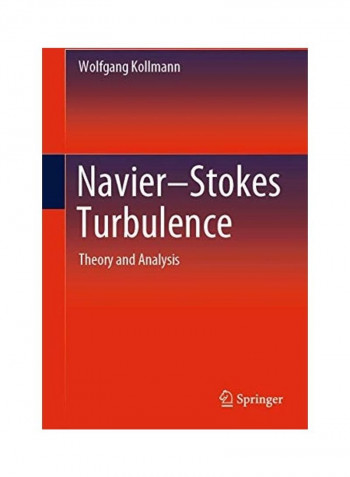 Navier-Stokes Turbulence: Theory and Analysis Hardcover English by Wolfgang Kollmann