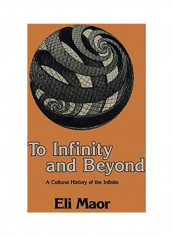 To Infinity And Beyond: A Cultural History Of The Infinite Paperback English by Eli Maor