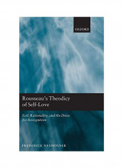 Rousseau's Theodicy of Self-Love: Evil, Rationality, and the Drive for Recognition Hardcover