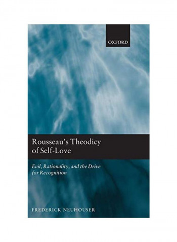Rousseau's Theodicy of Self-Love: Evil, Rationality, and the Drive for Recognition Hardcover