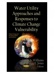 Water Utility Approaches And Responses To Climate Change Vulnerability Hardcover