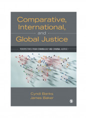 Comparative, International, And Global Justice: Perspectives From Criminology And Criminal Justice Paperback