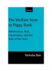 The Welfare State as Piggy Bank: Information, Risk, Uncertainty, and the Role of the State Hardcover