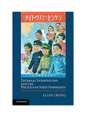 External Intervention And The Politics Of State Formation: China, Indonesia, And Thailand, 1893-1952 Hardcover