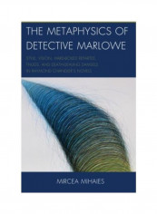 The Metaphysics Of Detective Marlowe Hardcover English by Mircea Mihaies