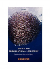 Ethics And Organizational Leadership: Developing A Normative Model Hardcover