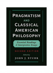 Pragmatism and Classical American Philosophy: Essential Readings and Interpretive Essays Paperback reviews Pragmatism and Classical American Philosophy: Essential Readings and Interpretive Essays Paperback
