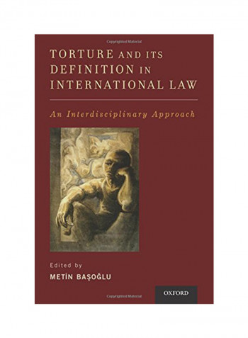 Torture And Its Definition In International Law: An Interdisciplinary Approach Paperback