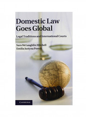 Domestic Law Goes Global: Legal Traditions And International Courts Hardcover