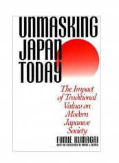 Unmasking Japan Today: The Impact Of Traditional Values On Modern Japanese Society Hardcover