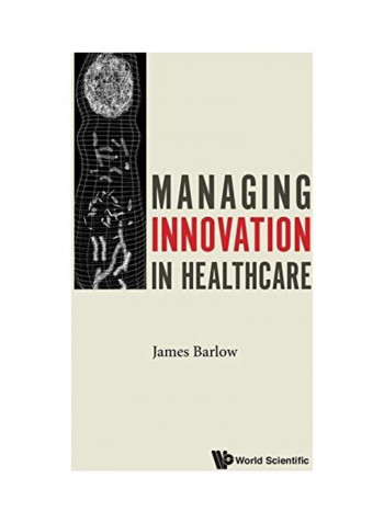 Managing Innovation In Healthcare Hardcover English by James Barlow