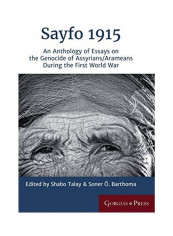 Sayfo 1915 An Anthology Of Essays On The Genocide Of Assyrians/Arameans During The First World War Hardcover English by Shabo Talay