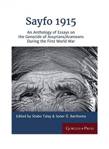 Sayfo 1915 An Anthology Of Essays On The Genocide Of Assyrians/Arameans During The First World War Hardcover English by Shabo Talay