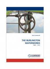 The Burlington Waterworks: 1865-1915 Paperback reviews The Burlington Waterworks: 1865-1915 Paperback