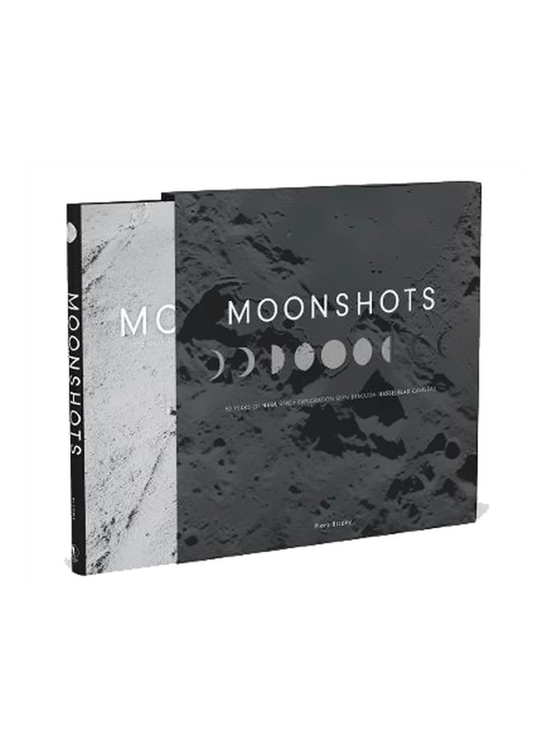 Moonshots: 50 Years Of Nasa Space Exploration Seen Through Hasselblad Cameras Hardcover 1st Edition