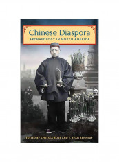 Chinese Diaspora : Archaeology In North America Hardcover