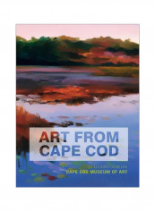 Art From Cape Cod : Selections From The Cape Cod Museum Of Art Hardcover