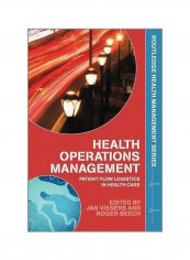 Health Operations Management : Patient Flow Logistics In Health Care Paperback