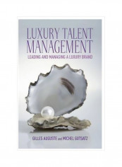 Luxury Talent Management: Leading And Managing A Luxury Brand Hardcover English by Michel Gutsatz - 25 April 2013