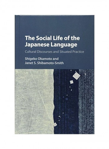 The Social Life Of The Japanese Language: Cultural Discourse And Situated Practice Hardcover English by Shigeko Okamoto