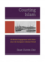 Courting Islam: Us-british Engagement With Islam Since The European Colonial Period Hardcover reviews Courting Islam: Us-british Engagement With Islam Since The European Colonial Period Hardcover