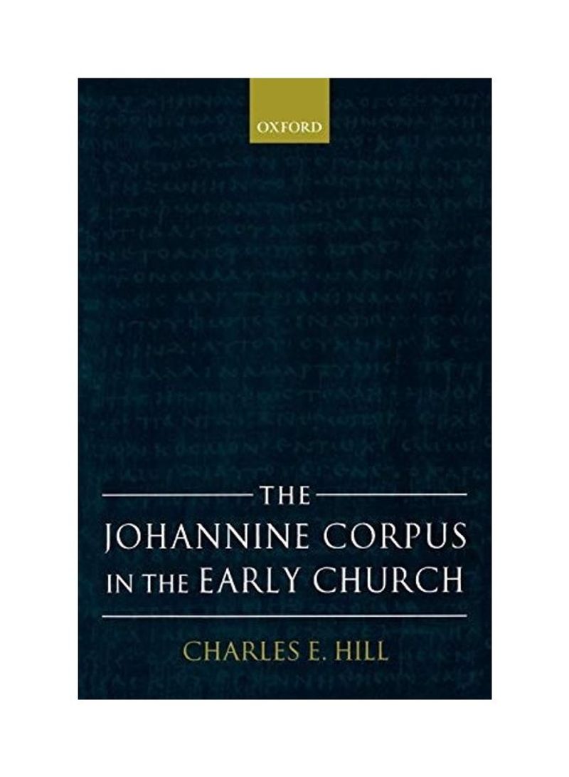 The Johannine Corpus in the Early Church Paperback English by Charles E. Hill