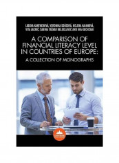 A Comparison Of Financial Literacy Levels In Countries Of Europe : A Collection Of Monographs Paperback
