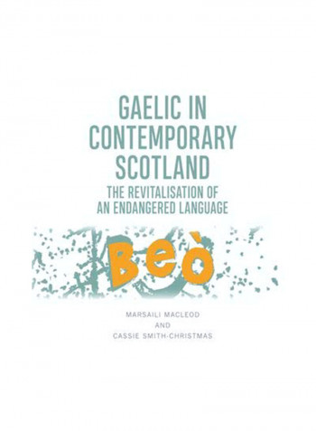 Gaelic In Contemporary Scotland: The Revitalisation Of An Endangered Language Hardcover