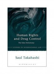 Human Rights And Drug Control: The False Dichotomy Hardcover
