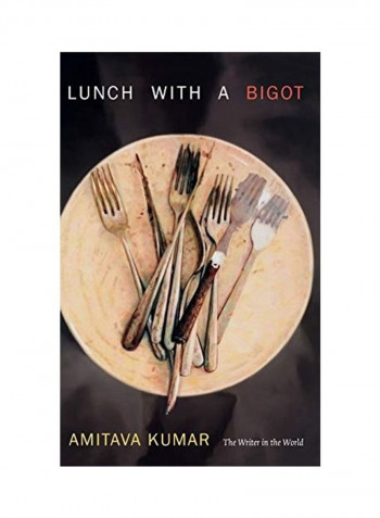 Lunch With A Bigot Hardcover English by Amitava Kumar