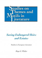 Saving Endangered Heirs And Estates; Studies In European Literature Hardcover English by Hugo G. Walter