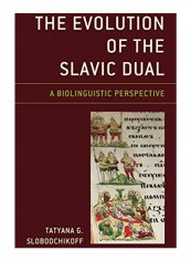The Evolution of the Slavic Dual: A Biolinguistic Perspective Hardcover