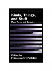 Kinds, Things, And Stuff: Mass Terms And Generics Hardcover