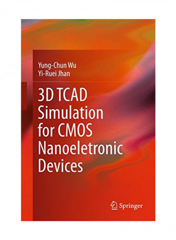 3D Tcad Simulation For Cmos Nanoeletronic Devices Hardcover