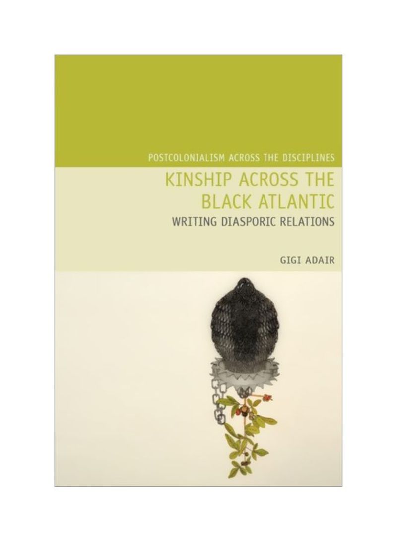Kinship Across The Black Atlantic: Writing Diasporic Relations Hardcover