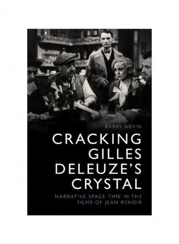 Cracking Gilles Deleuze's Crystal: Narrative Space-time In The Films Of Jean Renoir Hardcover