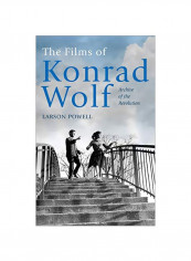 The Films Of Konrad Wolf: Archive Of The Revolution Hardcover