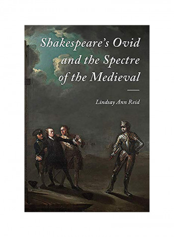Shakespeare's Ovid And The Spectre Of The Medieval Hardcover