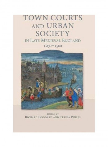 Town Courts And Urban Society In Late Medieval England, 1250-1500 Hardcover English
