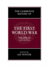 The Cambridge History of the First World War, Volume 3: Civil Society Hardcover English by Jay Winter