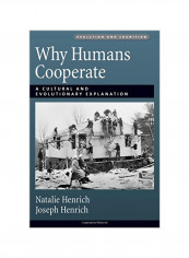 Why Humans Cooperate: A Cultural And Evolutionary Explanation Hardcover