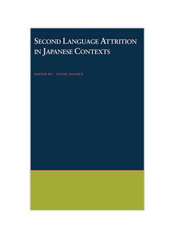 Second Language Attrition In Japanese Contexts Hardcover