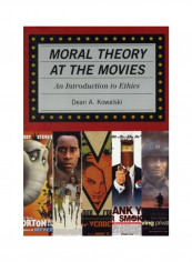 Moral Theory At The Movies: An Introduction To Ethics Paperback English by Dean Kowalski
