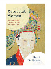 Celestial Women: Imperial Wives And Concubines In China From Song To Qing Hardcover